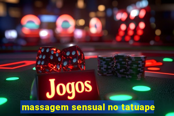 massagem sensual no tatuape